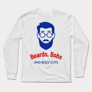 Beards, Bobs, and Buzz Cuts Barber Barbershop Long Sleeve T-Shirt